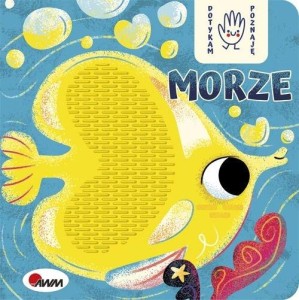 Dotykam poznaję. Morze (książka sensoryczna)