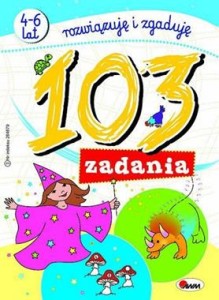 103 zadania. Rozwiązuję i zgaduję (4-6 lat)
