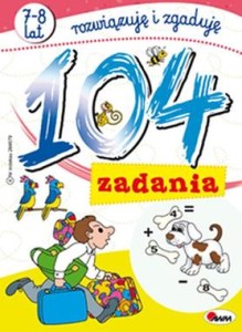 104 zadania. Rozwiązuję i zgaduję (7-8 lat)