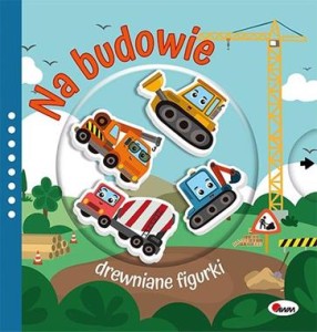 Drewniane figurki. Na budowie (książka sensoryczna)