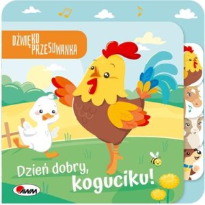 Dźwiękoprzesuwanka. Dzień dobry, koguciku! (książka sensoryczna)