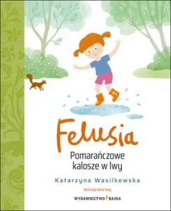 Felusia. Pomarańczowe kalosze w lwy [zapowiedź 13.05.2026]
