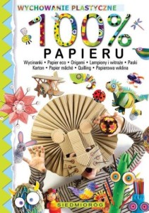 100% papieru. Wychowanie plastyczne