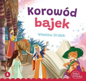 Bajki Drabika. Korowód bajek