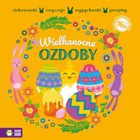 Wielkanocne ozdoby. Wypychanki, ciekawostki, przepisy