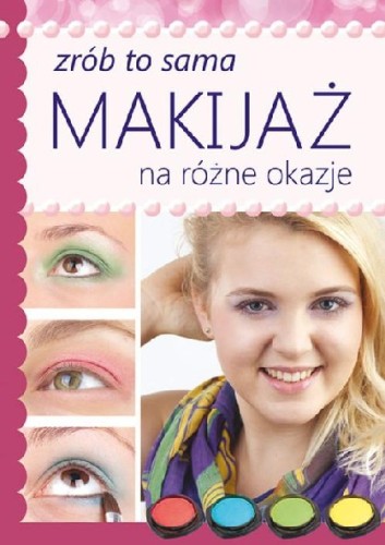 Zrób to sama. Makijaż na różne okazje