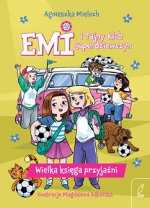 Emi i Tajny Klub Superdziewczyn. Wielka księga przyjaźni