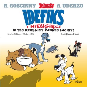 Idefiks i Nieugięci. Tom 1. W tej dzielnicy żadnej łaciny!