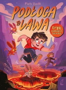 Eryk zdobywca światów. Podłoga to lawa