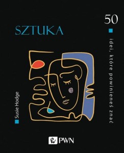 50 idei, które powinieneś znać. Sztuka