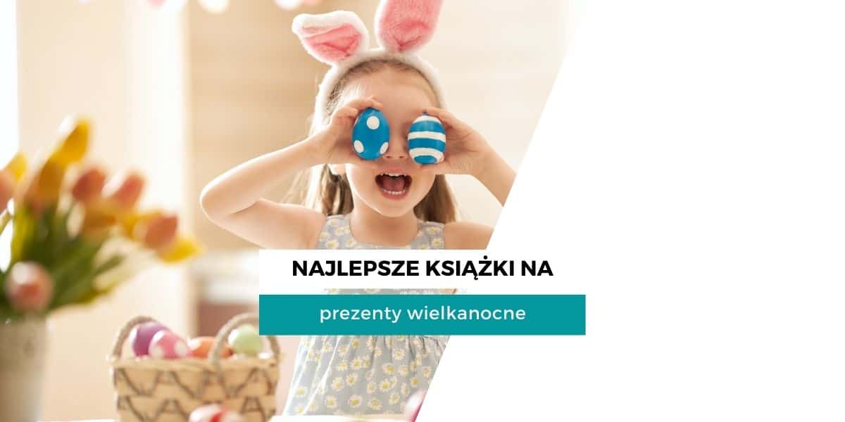 Książki na prezenty wielkanocne dla dzieci