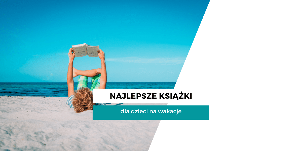 Książki na wakacje dla dzieci 2022