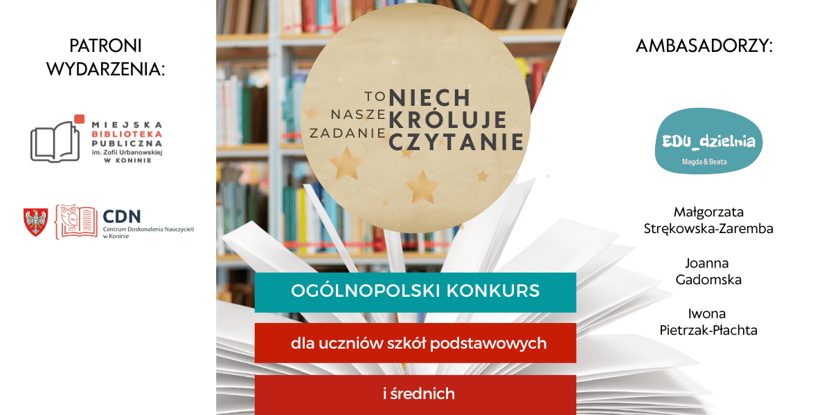 To nasze zadanie - Niech króluje czytanie. Ogólnopolski Konkurs Czytelniczy